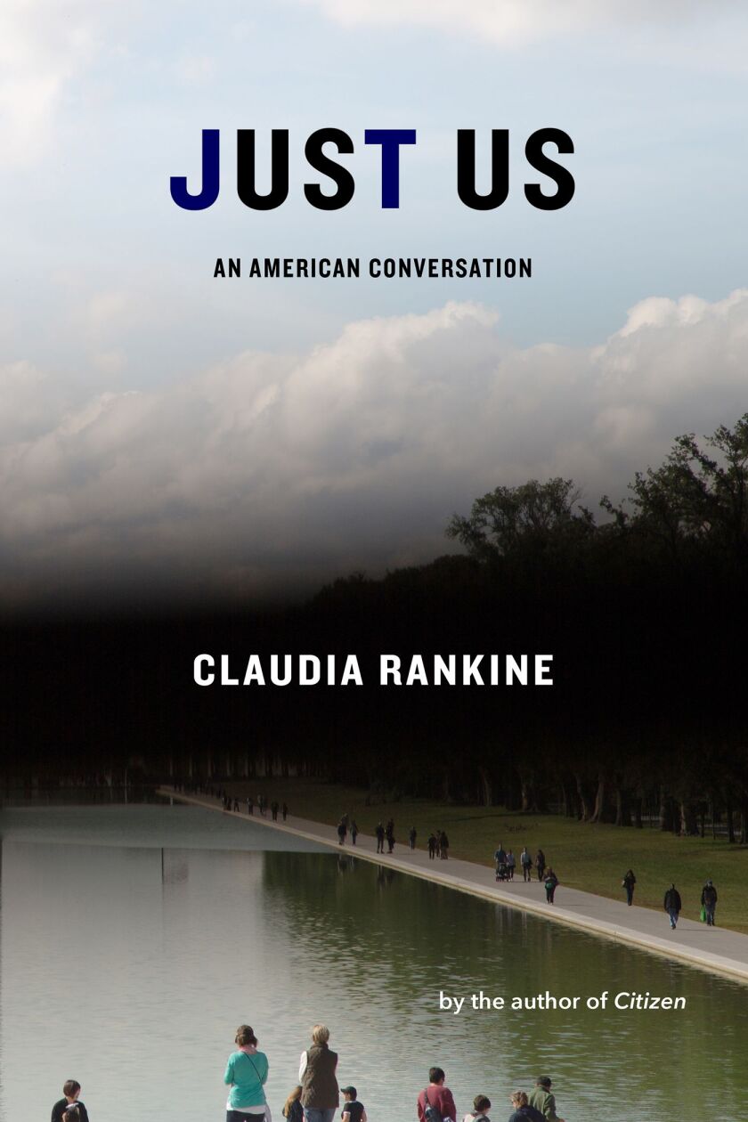 “Just Us: An American Conversation” by Claudia Rankine.