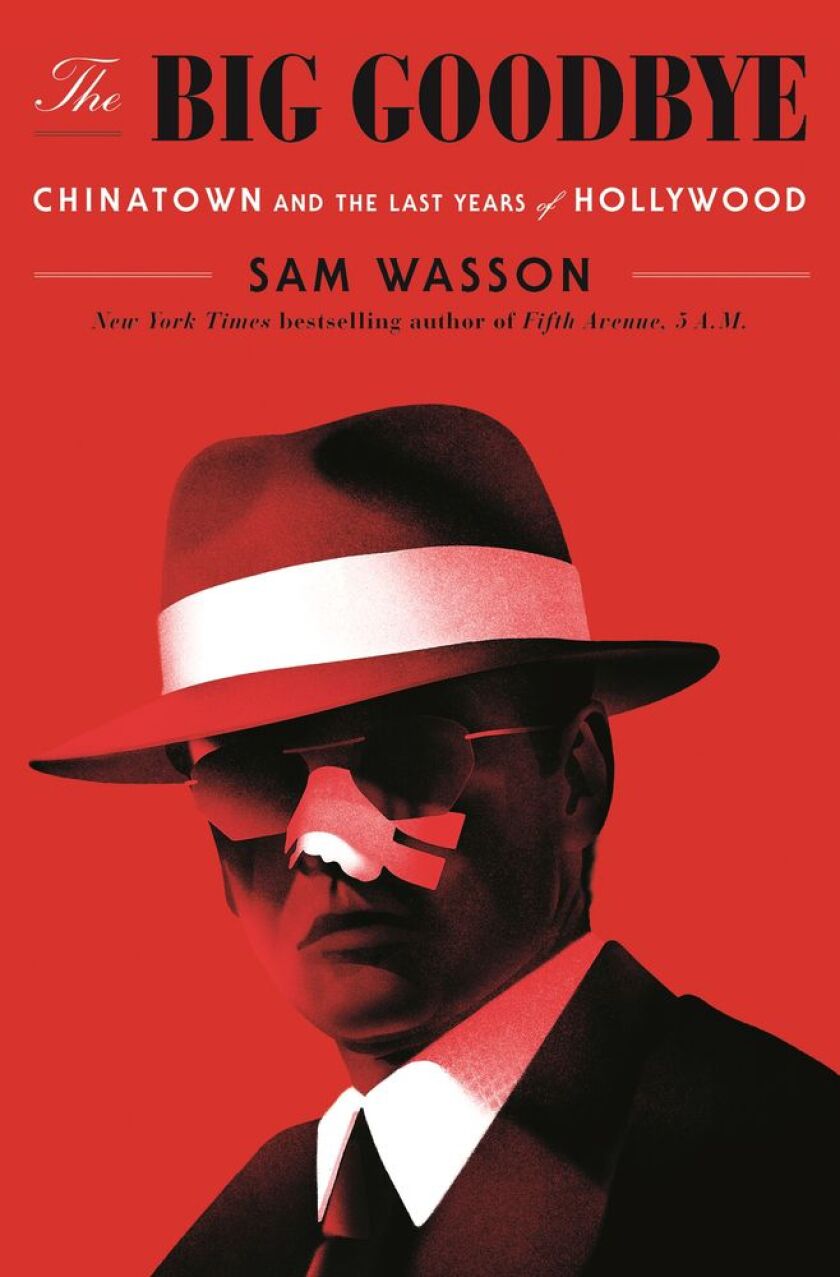 “The Big Goodbye” by Sam Wasson.