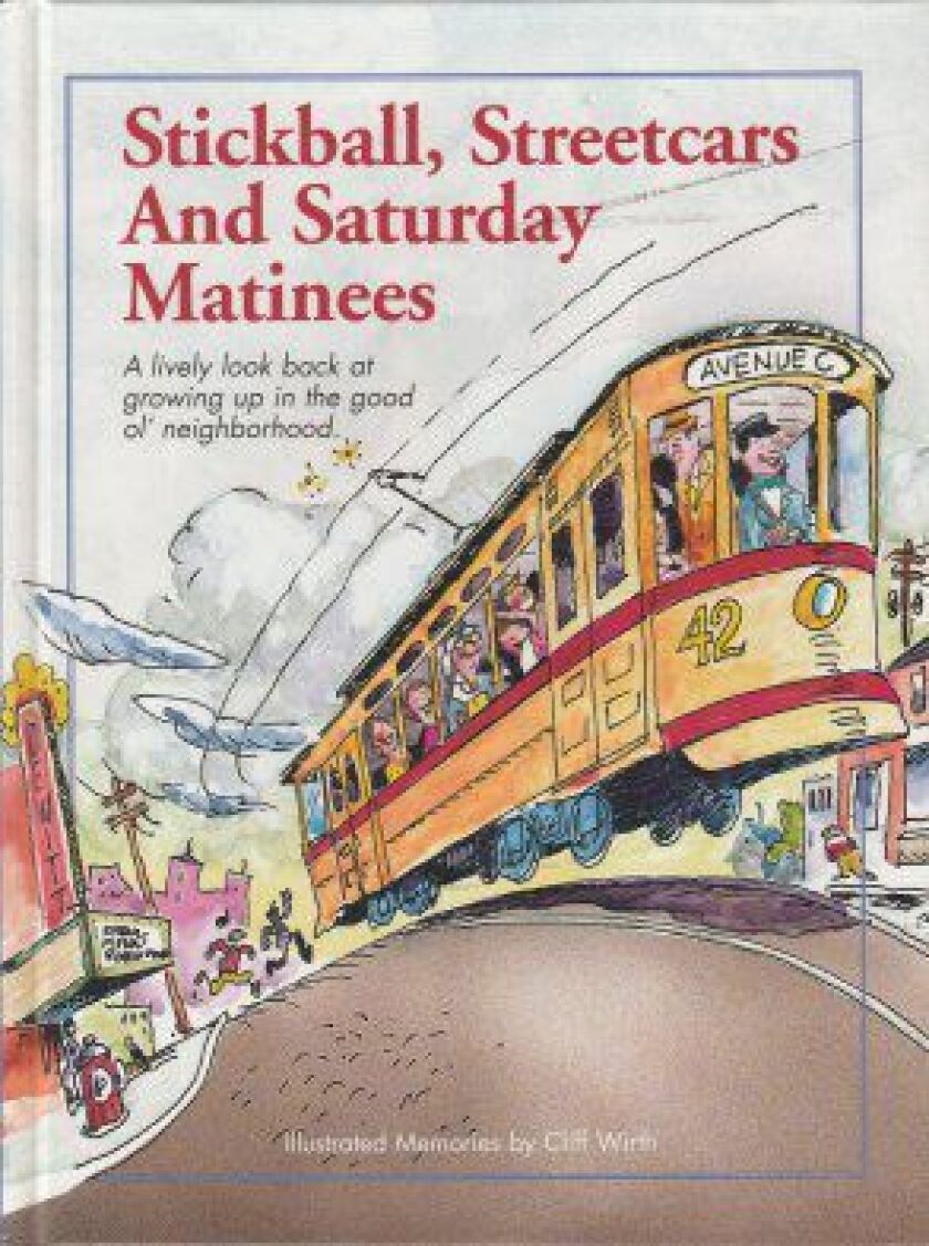 Cliff Wirth’s book “Stickball, Streetcars & Saturday Matinees.”
