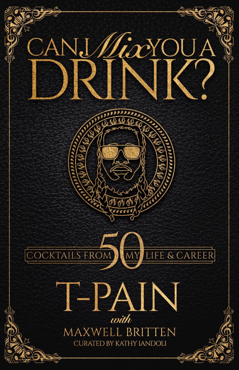 T-Pain has written a new book “Can I Mix You a Drink?” with professional cocktail expert and beverage executive Maxwell Britten.