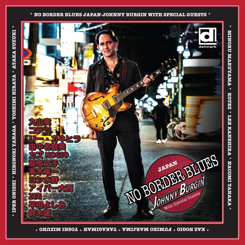 “No Border Blues Japan,” which is blues singer Johnny Burgin’s ninth studio album, features some of his favorite Japanese blues artists.