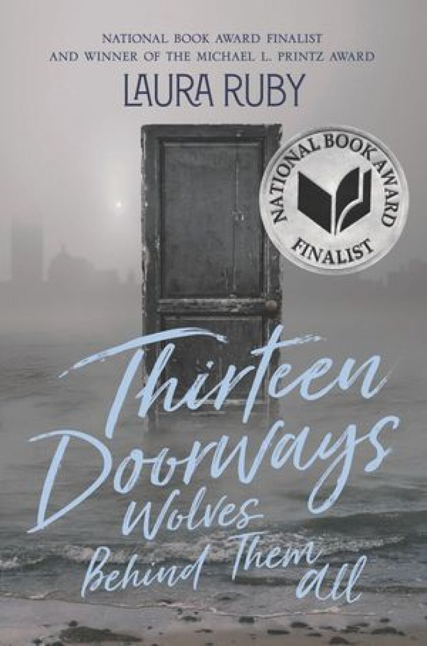 “Thirteen Doorways, Wolves Behind them All” by Laura Ruby.