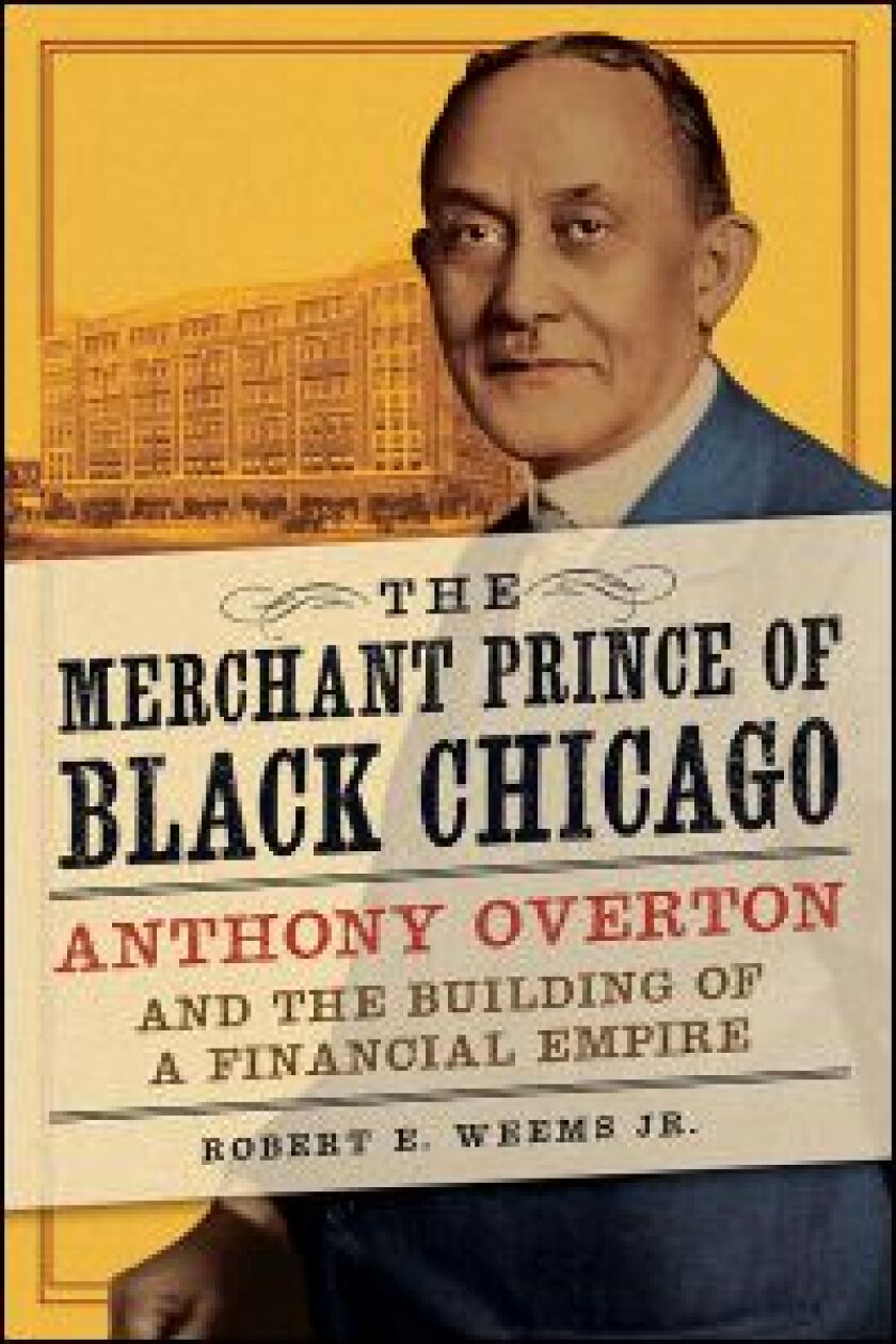 Robert E. Weems Jr.’s “The Merchant Prince of Black Chicago.”